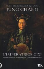 L'imperatrice Cixi. La concubina che accompagnò la Cina nella modernità