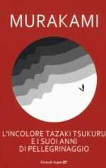 L'incolore Tazaki Tsukuru e i suoi anni di pellegrinaggio