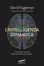 L'intelligenza dinamica. L'evoluzione continua dei circuiti del nostro cervello