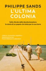 L'ultima colonia. Sullo sfondo della decolonizzazione la storia di un popolo che lotta per la sua terra