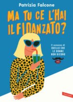 Ma tu ce l'hai il fidanzato? Il romanzo di «Quello che le donne non dicono»