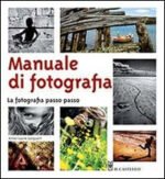 Manuale di fotografia. La fotografia passo passo