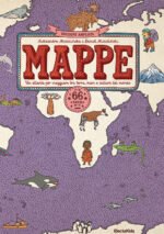 Mappe. Un atlante per viaggiare tra terra, mari e culture del mondo
