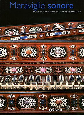 Meraviglie sonore. Strumenti musicali del barocco italiano