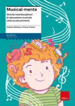 Musical-mente. Attività interdisciplinari di educazione musicale nella scuola primaria