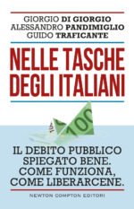Nelle tasche degli italiani. Il debito pubblico spiegato bene Come funziona, come liberarcene
