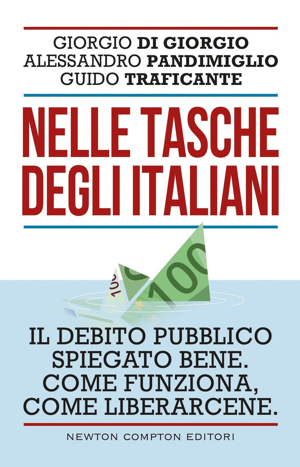 Nelle tasche degli italiani. Il debito pubblico spiegato bene Come funziona, come liberarcene