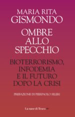 Ombre allo specchio. Bioterrorismo, infodemia e il futuro dopo la crisi