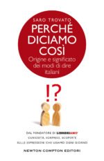 Perché diciamo così. Origine e significato dei modi di dire italiani