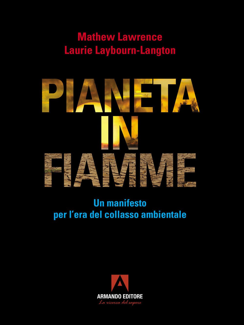 Pianeta in fiamme. Un manifesto per l'era del collasso ambientale