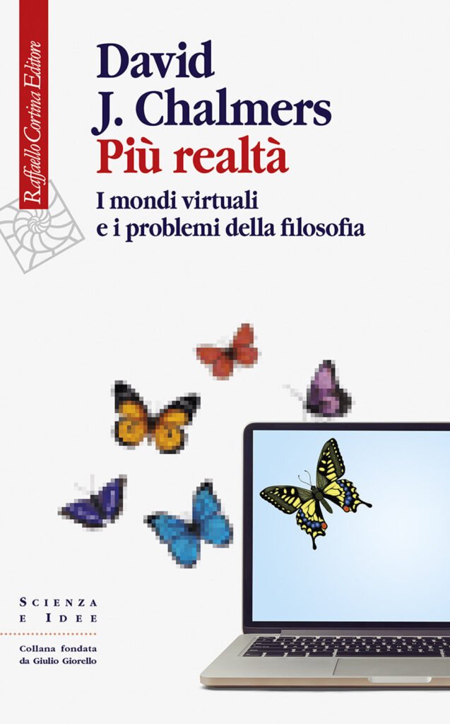 Più realtà. I mondi virtuali e i problemi della filosofia