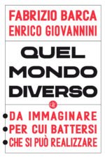 Quel mondo diverso. Da immaginare, per cui battersi, che si può realizzare