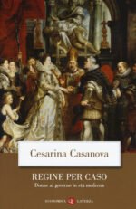 Regine per caso. Donne al governo in età moderna
