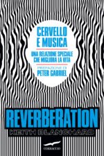 Reverberation. Cervello e musica: una relazione speciale che migliora la vita