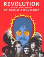 Revolution. Musica e ribelli 1966-1970. Dai Beatles a Woodstock