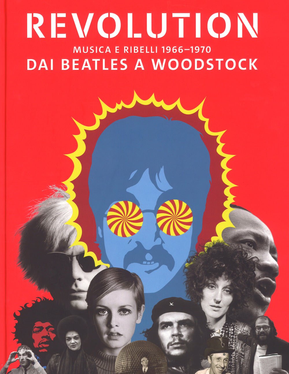 Revolution. Musica e ribelli 1966-1970. Dai Beatles a Woodstock