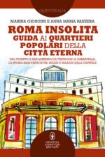 Roma insolita. Guida ai quartieri popolari della Città Eterna