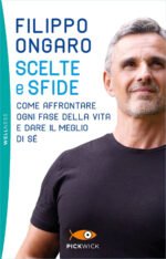 Scelte e sfide. Come affrontare ogni fase della vita e dare il meglio di sé