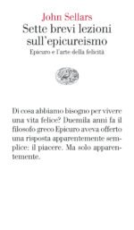 Sette brevi lezioni sull'epicureismo. Epicuro e l'arte della felicità