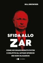 Sfida allo Zar. Come ho smascherato Putin e colpito gli affari sporchi dei suoi oligarchi