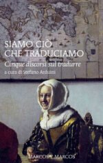 Siamo ciò che traduciamo. Cinque discorsi sul tradurre