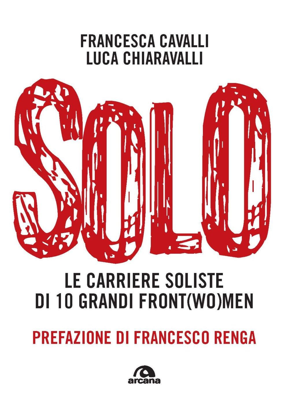 Solo. Le carriere soliste di dieci grandi front(wo)men