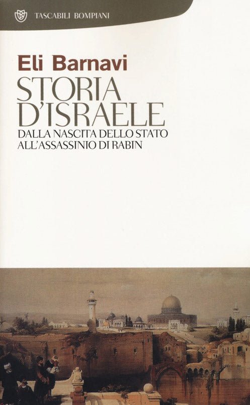 Storia d'Israele. Dalla nascita dello Stato all'assassinio di Rabin