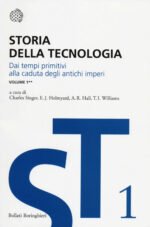 Storia della tecnologia. Vol. 1/2: Dai tempi primitivi alla caduta degli antichi imperi