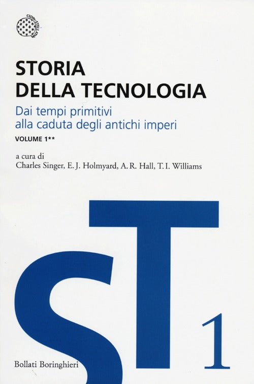 Storia della tecnologia. Vol. 1/2: Dai tempi primitivi alla caduta degli antichi imperi