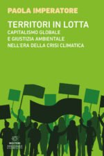 Territori in lotta. Capitalismo globale e giustizia ambientale nell'era della crisi climatica