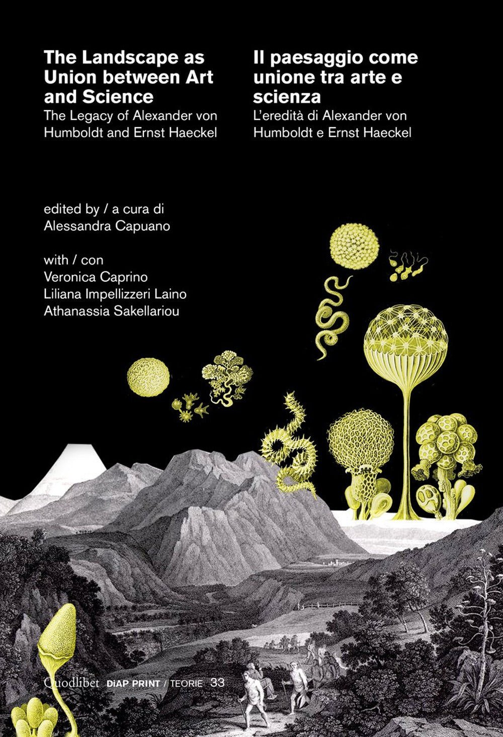 The landscape as union between art and science-Il paesaggio come unione tra arte e scienza. The legacy of Alexander von Humboldt and Ernst Haeckel-L'eredità di Alexander von Humboldt e Ernst Haeckel. Ediz. bilingue