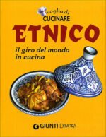 Voglia di Cucinare Etnico. Il giro del mondo in cucina