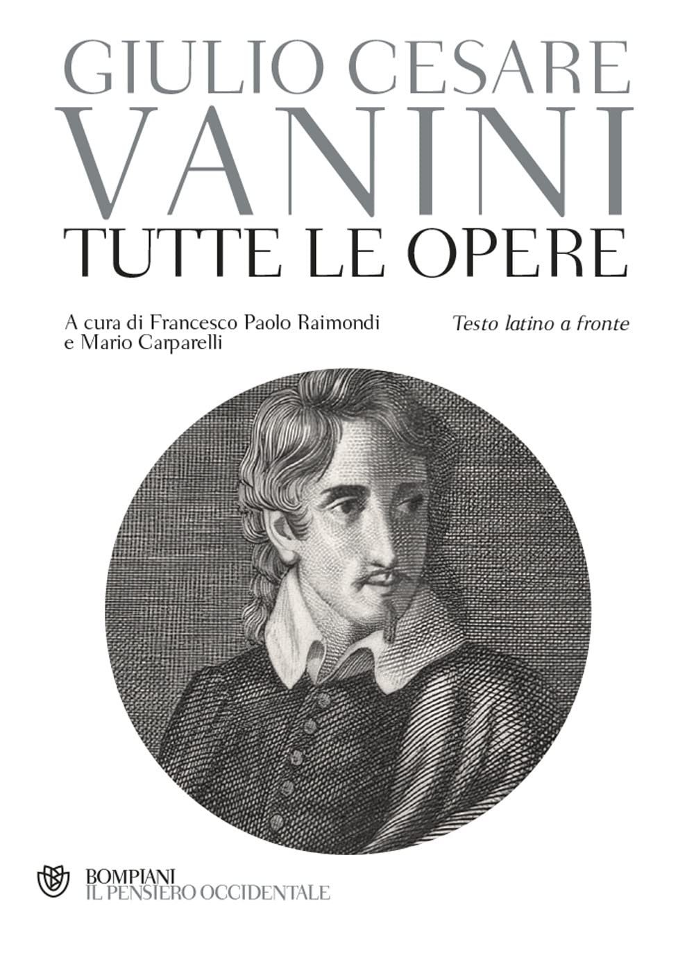 Giulio Cesare Vanini. Tutte le opere