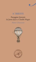 A Trieste. Passeggiate letterarie da James Joyce a Claudio Magris