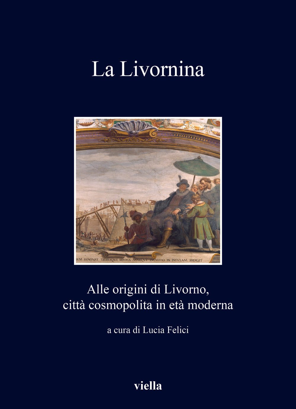 La livornina. Alle origini di Livorno, città cosmopolita in età moderna
