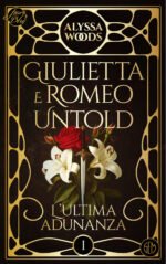 L'ultima adunanza. Giulietta e Romeo untold. Vol. 1