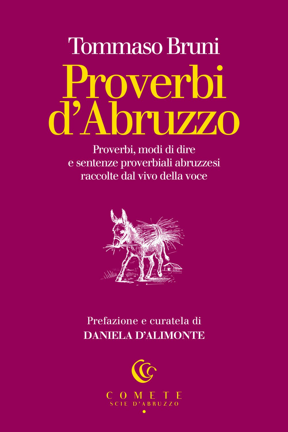 Proverbi d'Abruzzo. Proverbi, modi di dire e sentenze proverbiali abruzzesi raccolte dal vivo della voce