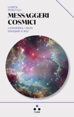 Messaggeri cosmici. L'universo, i suoi emissari e noi