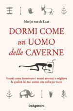 Dormi come un uomo delle caverne. Scopri come dormivano i nostri antenati e migliora la qualità del tuo sonno una volta per tutte