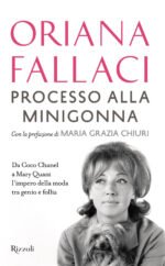 Processo alla minigonna. Da Coco Chanel a Mary Quant l'impero della moda tra genio e follia